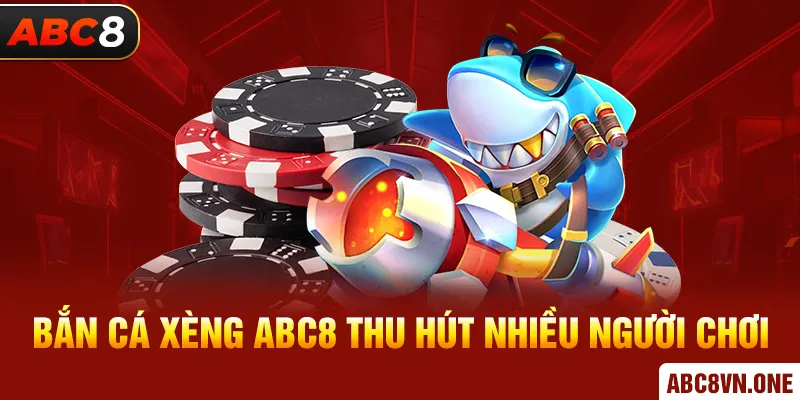 Bắn Cá Xèng ABC8 thu hút nhiều người chơi 