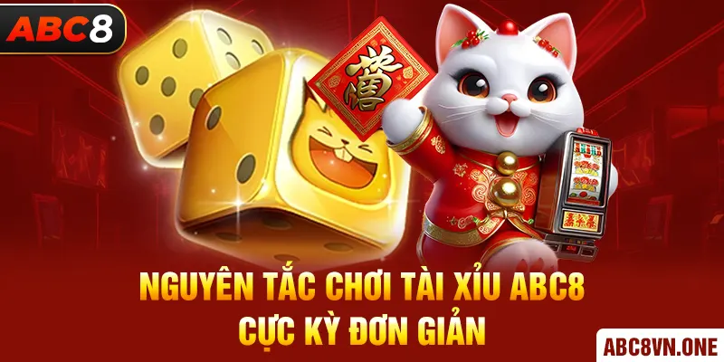 Nguyên tắc chơi tài xỉu ABC8 cực kỳ đơn giản