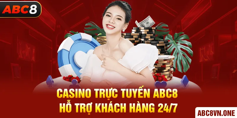 Casino trực tuyến ABC8 hỗ trợ khách hàng 24/7