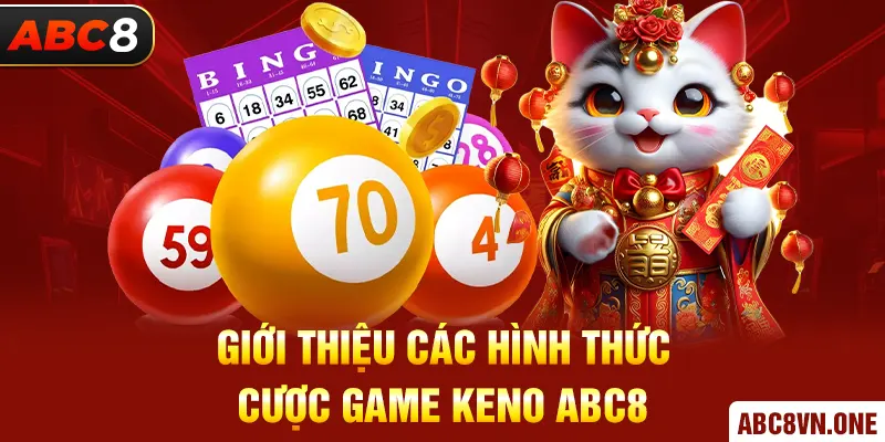 Giới thiệu các hình thức cược game Keno ABC8