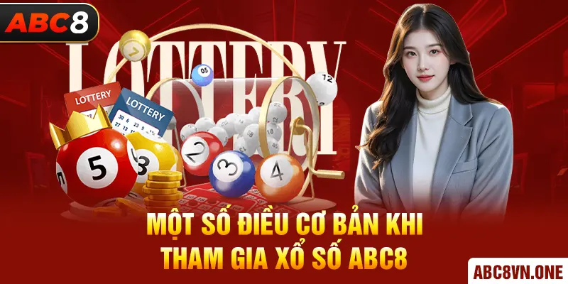 Một số điều cơ bản khi tham gia xổ số ABC8