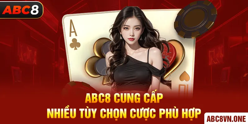 ABC8 cung cấp nhiều tùy chọn cược phù hợp