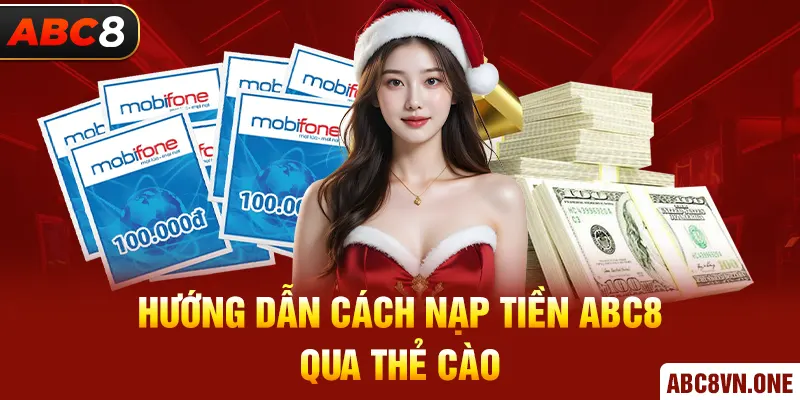 Hướng dẫn cách nạp tiền ABC8 qua thẻ cào