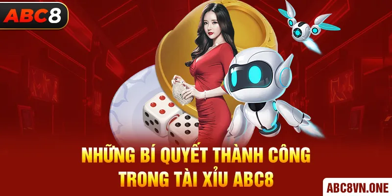 Những bí quyết thành công trong tài xỉu ABC8