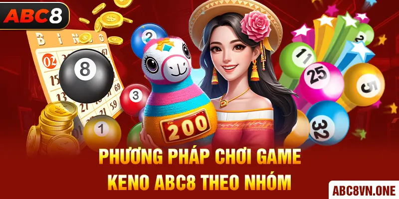 Phương pháp chơi Game Keno ABC8 theo nhóm