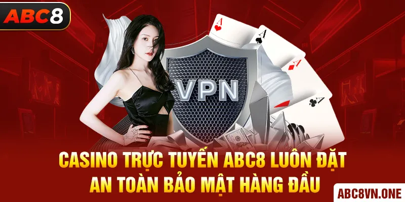 Casino trực tuyến ABC8 luôn đặt an toàn bảo mật hàng đầu