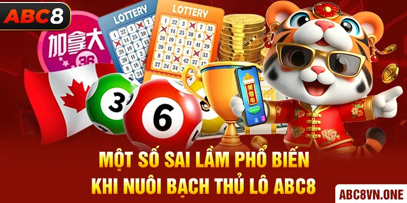 Một số sai lầm phổ biến khi nuôi Bạch Thủ Lô ABC8