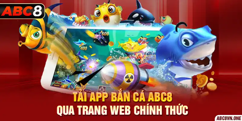 Tải app bắn cá ABC8 qua trang web chính thức