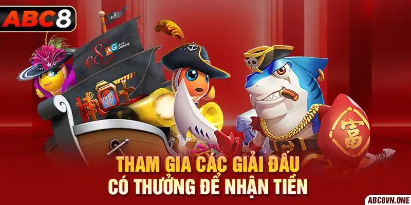 Tham gia các giải đấu có thưởng để nhận tiền