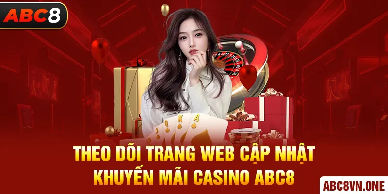 Theo dõi trang web cập nhật khuyến mãi Casino ABC8