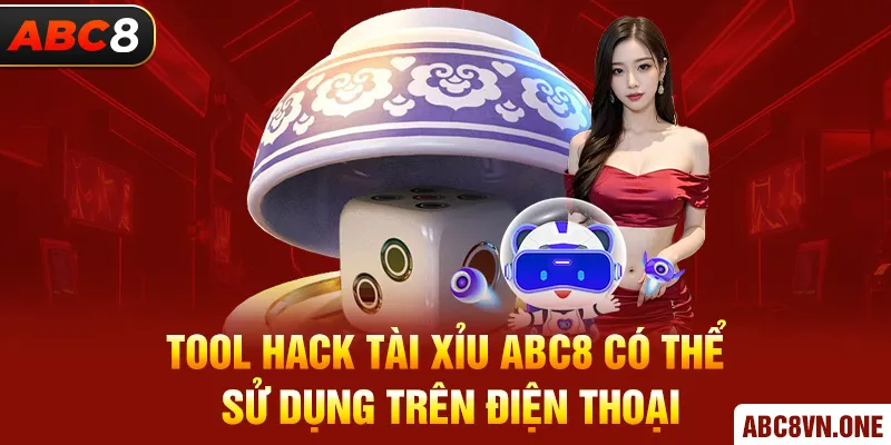 Tool hack tài xỉu ABC8 có thể sử dụng trên điện thoại 