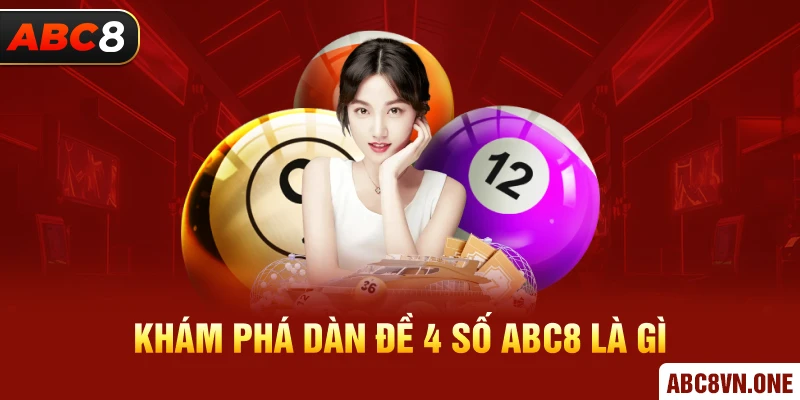 Khám phá dàn đề 4 số ABC8 là gì 