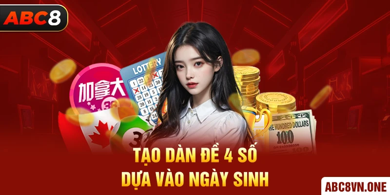 Tạo dàn đề 4 số dựa vào ngày sinh 