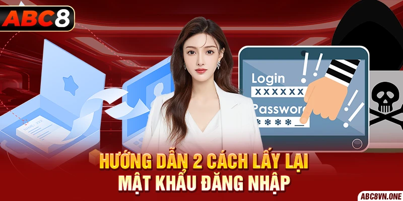 Hướng dẫn 2 cách lấy lại mật khẩu đăng nhập