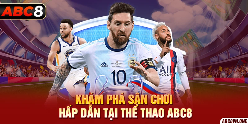 Khám phá sân chơi hấp dẫn tại thể thao ABC8